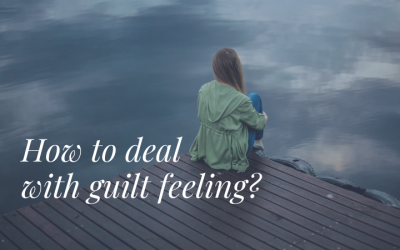 How to deal with guilt feeling?