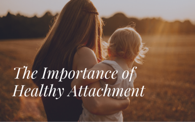 The Importance of Healthy Attachment