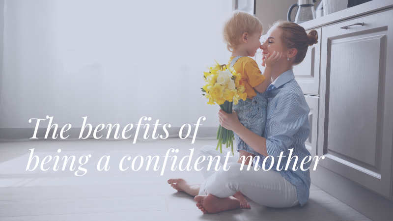 The Benefits Of Being A Confident Mother Psychotherapy Kuchenna